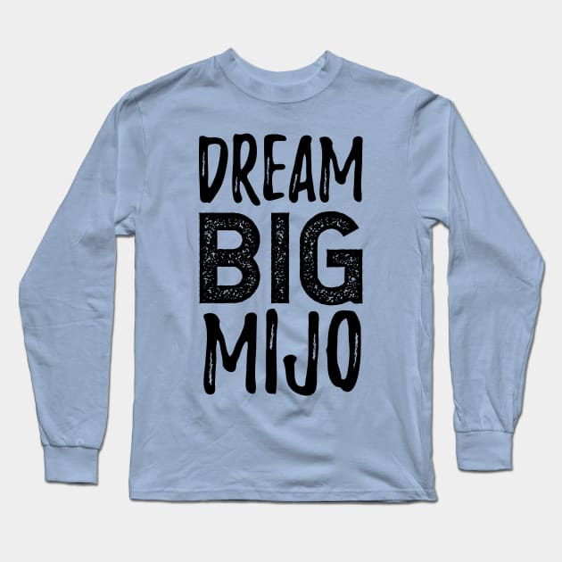 Dream Big Mijo - Dreamer Long Sleeve T-Shirt by verde